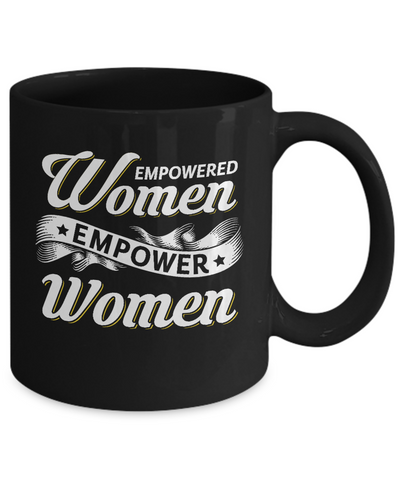 Empowered Women Empower Women Mug Coffee Mug | Teecentury.com