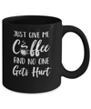 Funny Just Give Me Coffee And No One Gets Hurt Mug Coffee Mug | Teecentury.com
