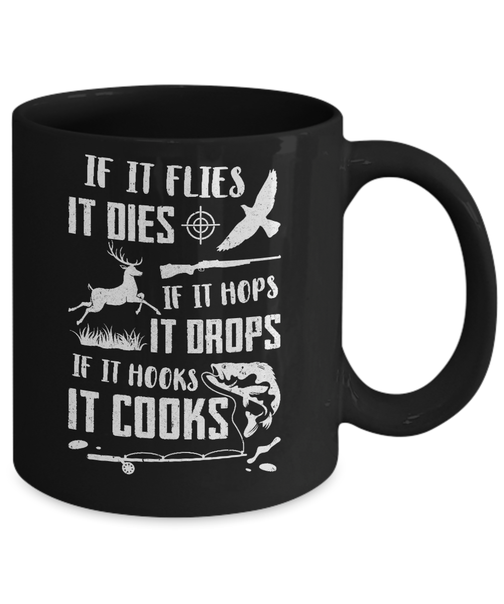If It Flies If It Hops If It Hooks Funny Hunting Fishing Mug 11oz