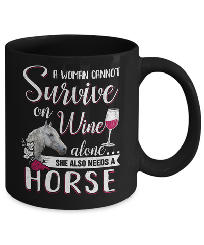 A Woman Cannot Survive On Wine Alone She Also Needs Horse Mug Coffee Mug | Teecentury.com