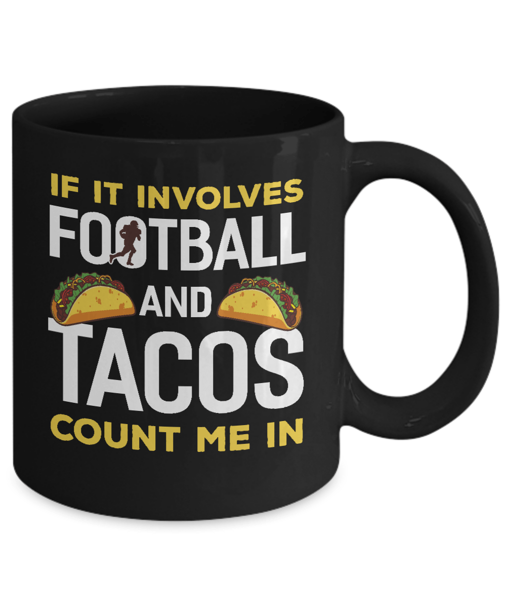 If It Involves Football And Tacos Count Me In Mug Coffee Mug | Teecentury.com