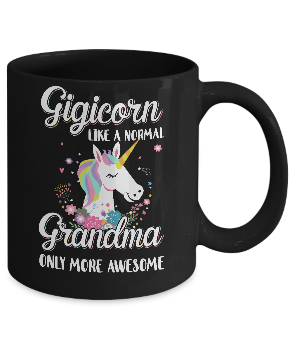 Gigicorn Like A Normal Gigi Only More Awesome Mug Coffee Mug | Teecentury.com