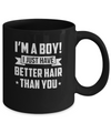 I'm A Boy I Just Have Better Hair Than You Funny Kids Mug Coffee Mug | Teecentury.com
