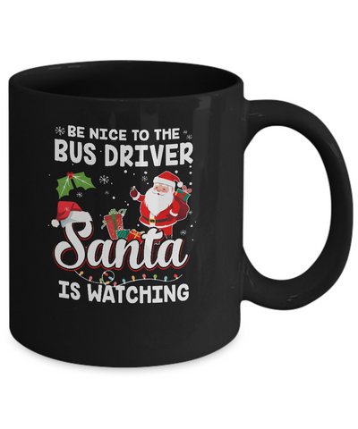 Be Nice To The Bus Driver Santa Is Watching Mug Coffee Mug | Teecentury.com