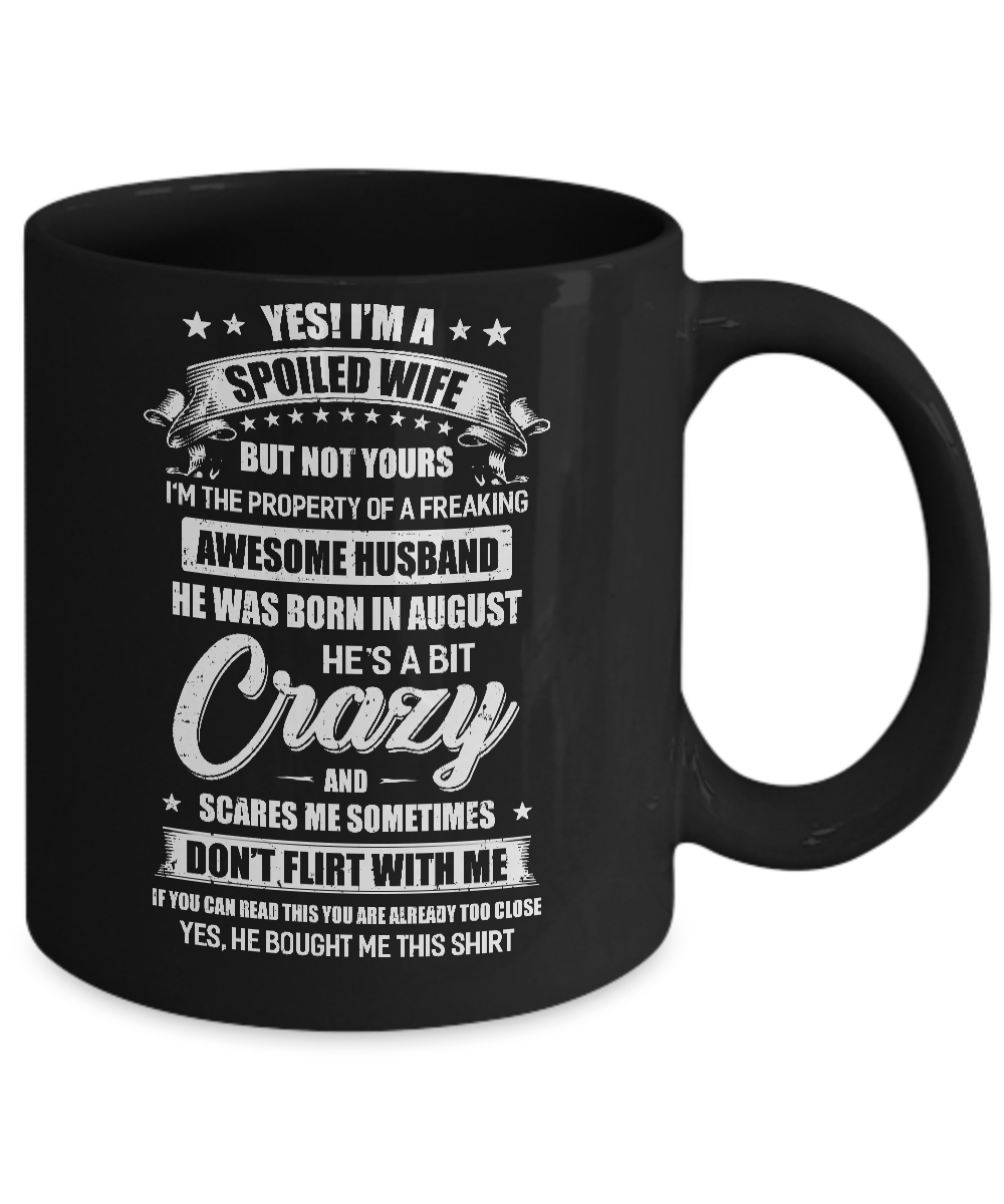 Yes I'm A Spoiled Wife Of A August Husband Funny Mug Coffee Mug | Teecentury.com