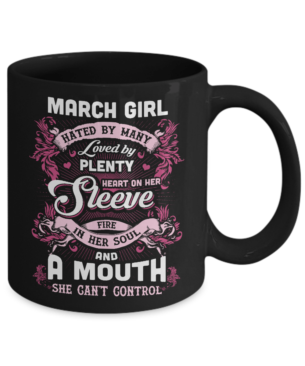 March Girl Hated By Many Loved By Plenty Heart On Her Sleeve Mug Coffee Mug | Teecentury.com