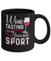 Wine Tasting Is My Favorite Sport Mug Coffee Mug | Teecentury.com