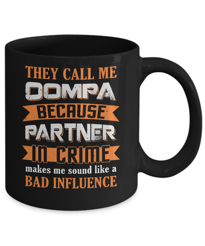 Funny Call Oompa Partner In Crime Make Bad Influence Mug Coffee Mug | Teecentury.com