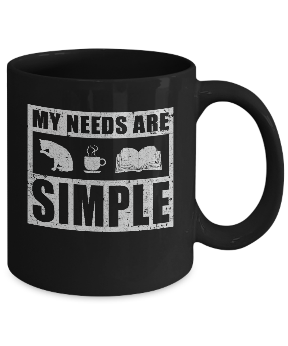 My Needs Are Simple Coffee Cats Books Mug Coffee Mug | Teecentury.com