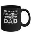 My Favorite Police Officer Calls Me Dad Fathers Day Gifts Mug Coffee Mug | Teecentury.com