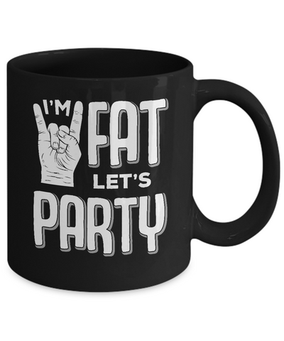 I'm Fat Let's Party Funny Drinking Beer Wine Mug Coffee Mug | Teecentury.com