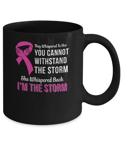 She Whispered Back I Am The Storm Breast Cancer Mug Coffee Mug | Teecentury.com