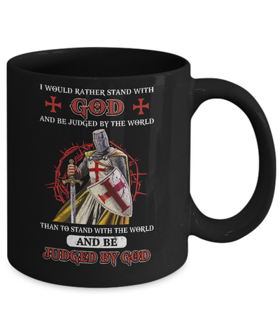 Knight American I Would Rather Stand With God Mug Coffee Mug | Teecentury.com