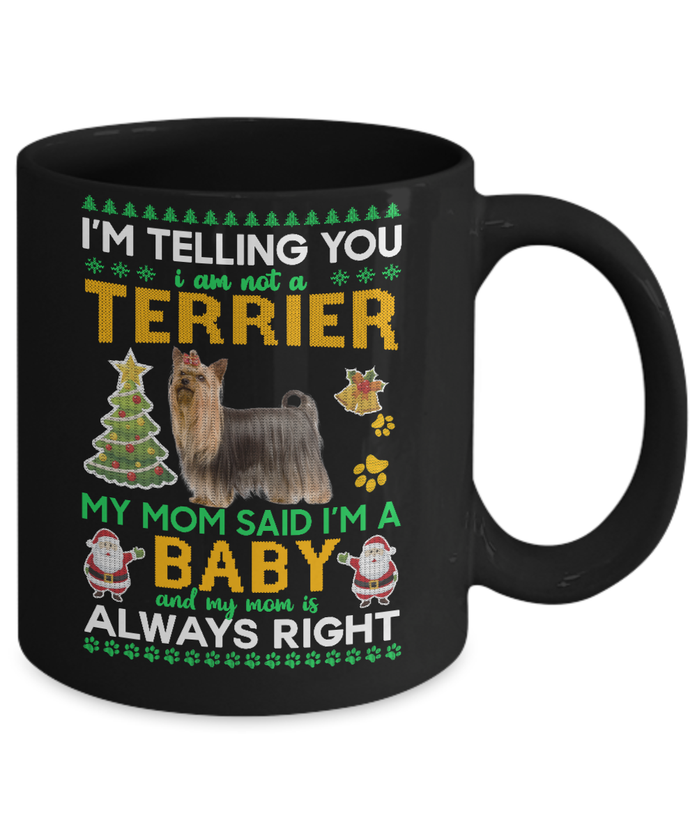 I Am Not A Yorkshire Terrier My Mom Said I'm A Baby Mug Coffee Mug | Teecentury.com