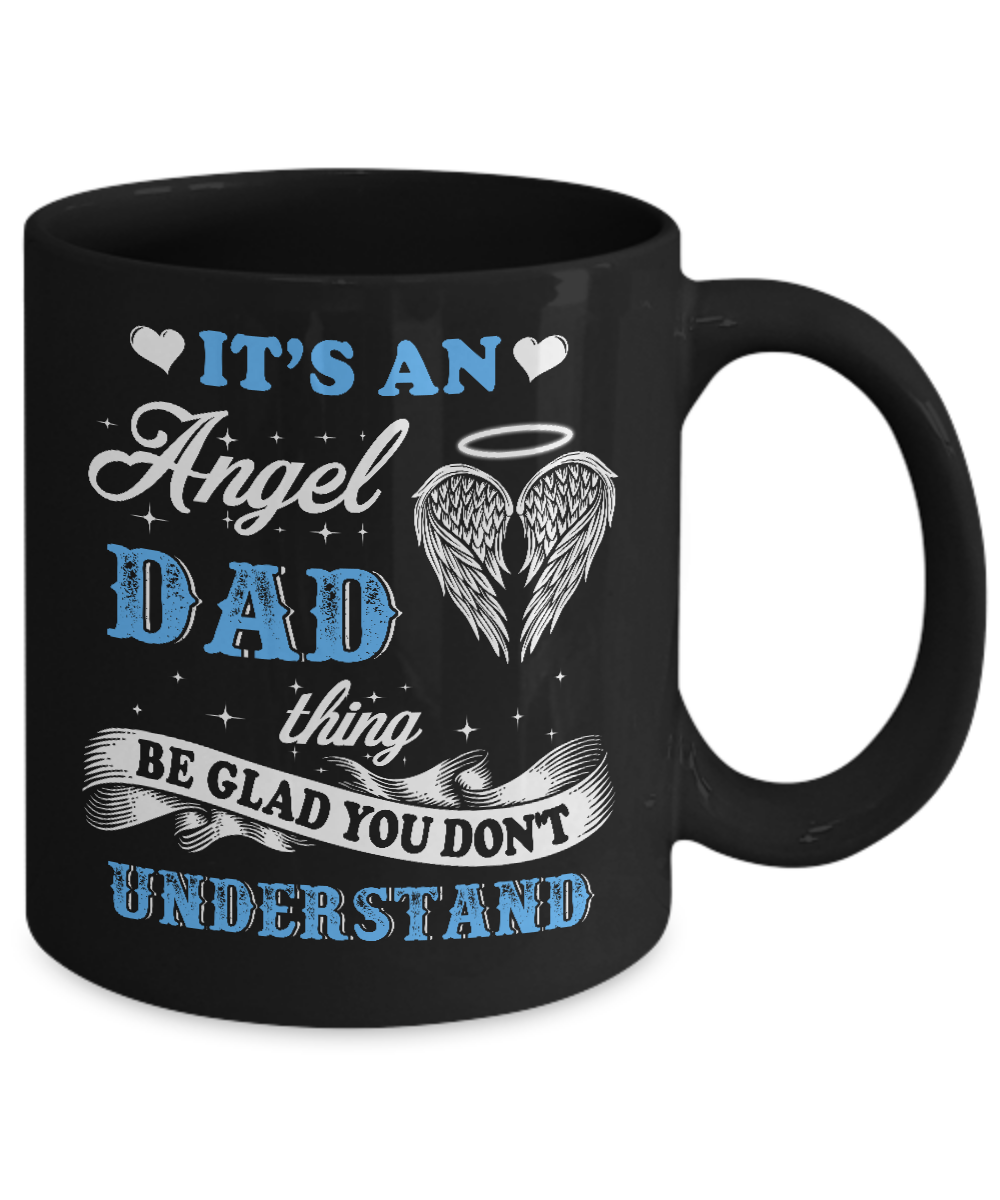 It's An Angel Dad Thing Be Glad You Don't Understand Mug Coffee Mug | Teecentury.com