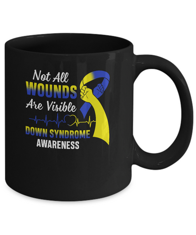 Down Syndrome Awareness Not All Wounds Are Visible Mug Coffee Mug | Teecentury.com