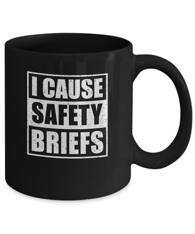 I Cause Safety Briefs Mug Coffee Mug | Teecentury.com