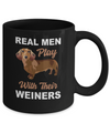 Real Men Play With Their Weiners Funny Dachshund Dog Mug Coffee Mug | Teecentury.com