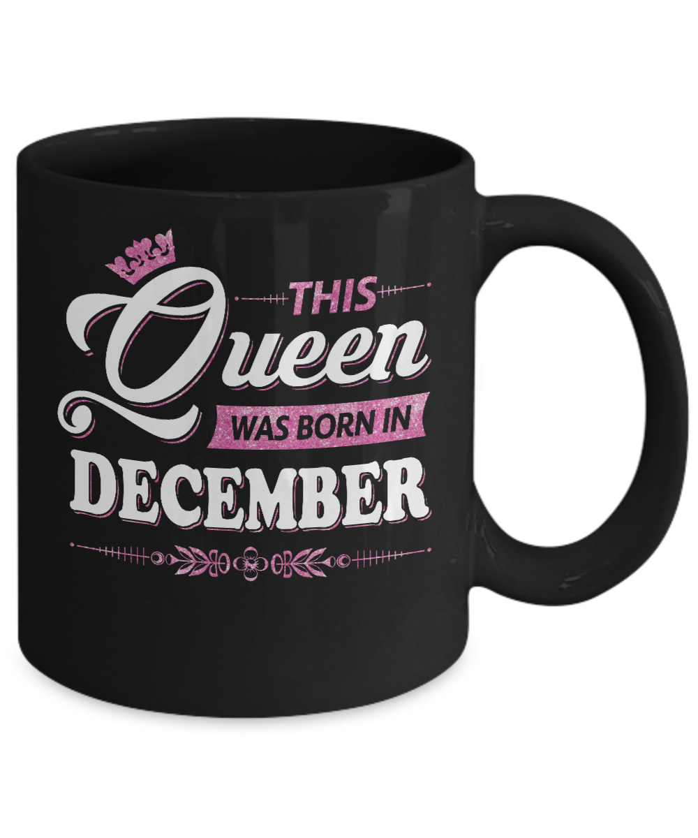 This Queen Was Born In December Mug Coffee Mug | Teecentury.com