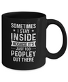 Sometimes I Stay Inside It's Just Too Peopley Out There Mug Coffee Mug | Teecentury.com