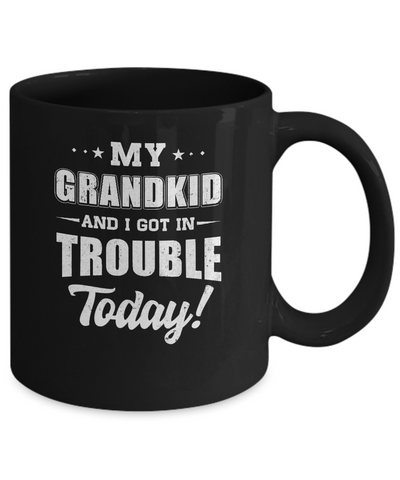 My Grandkid And I Got In Trouble Today Papa Grandma Mug Coffee Mug | Teecentury.com