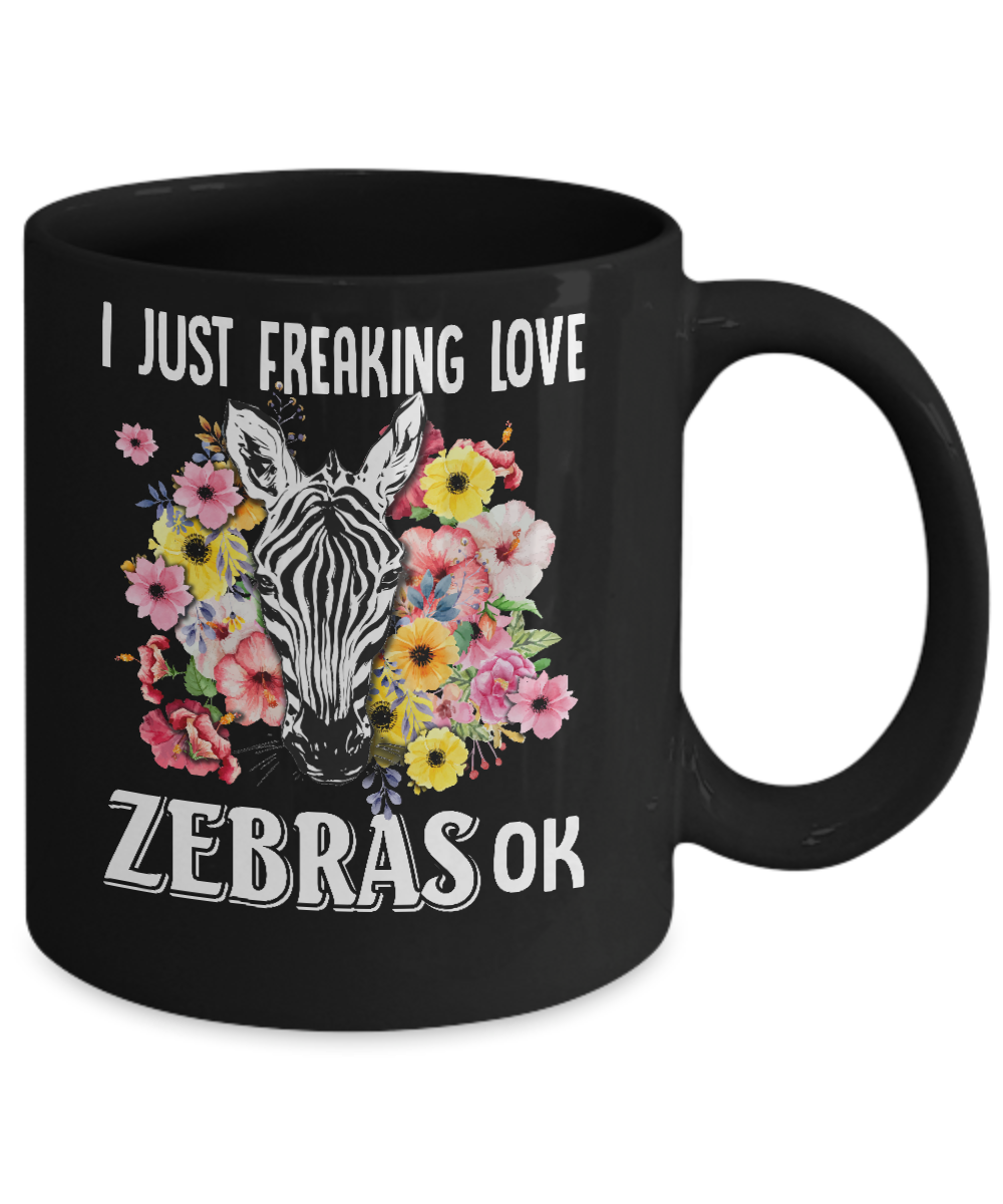 I Just Freaking Love Zebras Mug Coffee Mug | Teecentury.com