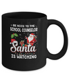 Be Nice To The School Counselor Santa Is Watching Mug Coffee Mug | Teecentury.com
