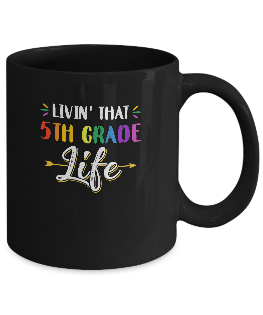 Livin' That 5th Grade Life Fourth Grade Teacher Mug Coffee Mug | Teecentury.com