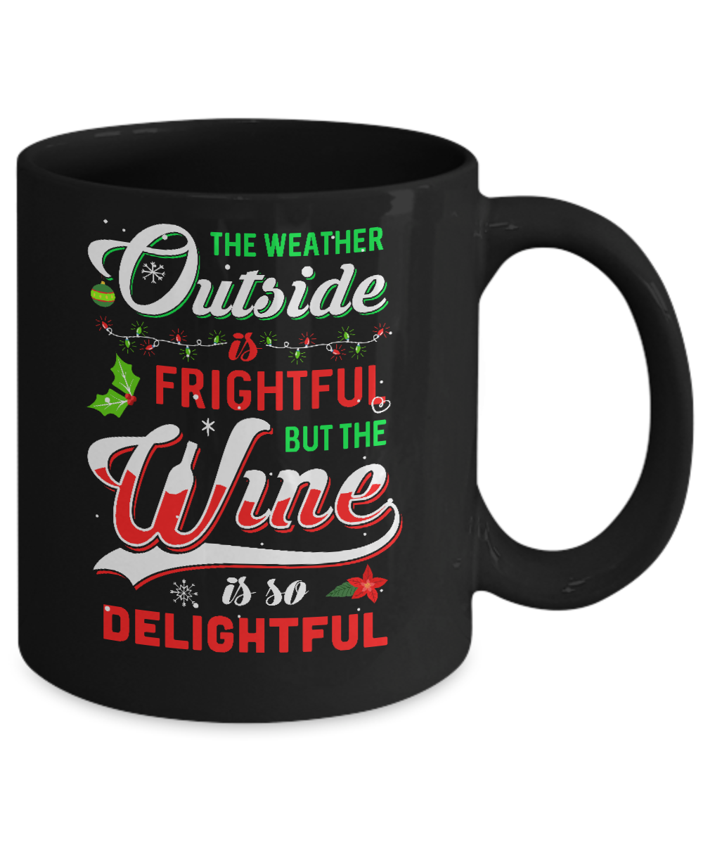 The Weather Outside Is Frightful But The Wine Is So Delightful Mug Coffee Mug | Teecentury.com