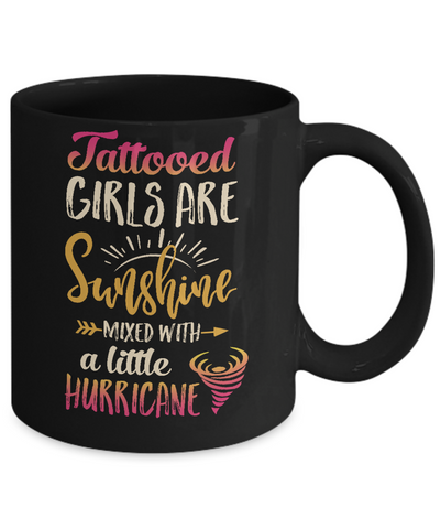 Tattooed Girls Are Sunshine Mixed With A Little Hurricane Mug Coffee Mug | Teecentury.com