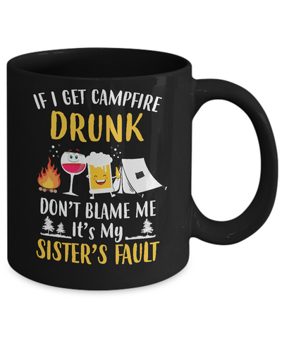 If I Get Campfire Drunk It's My Sister's Fault Camping Mug Coffee Mug | Teecentury.com