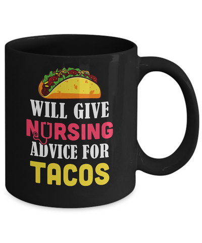 Funny Will Give Nursing Advice For Tacos Mug Coffee Mug | Teecentury.com