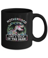 Motherhood Is A Walk In The Park Funny Dinosaur T-Rex Mug Coffee Mug | Teecentury.com