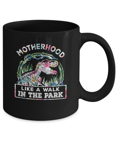 Motherhood Is A Walk In The Park Funny Dinosaur T-Rex Mug Coffee Mug | Teecentury.com