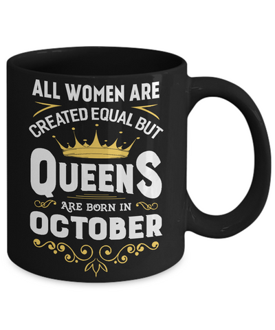 All Women Are Created Equal But Queens Are Born In October Mug Coffee Mug | Teecentury.com