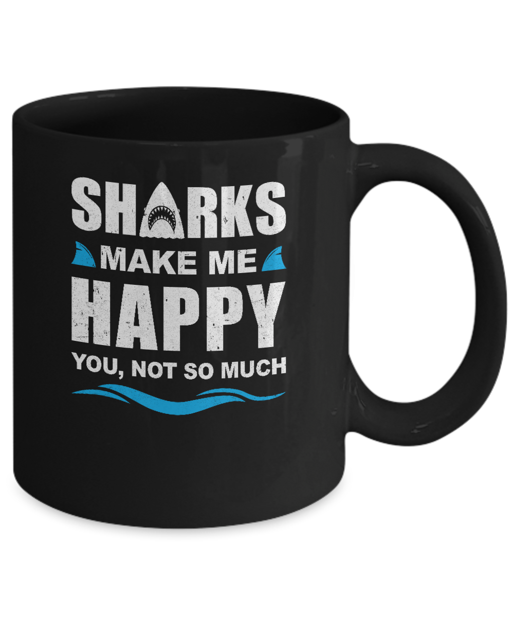 Sharks Make Me Happy Funny Shark Lover Gifts Mug Coffee Mug | Teecentury.com