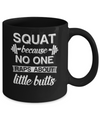 Squats Because Nobody Raps About Little Butts Mug Coffee Mug | Teecentury.com