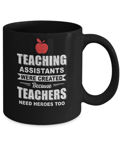 Teaching Assistants Were Created Because Teachers Mug Coffee Mug | Teecentury.com