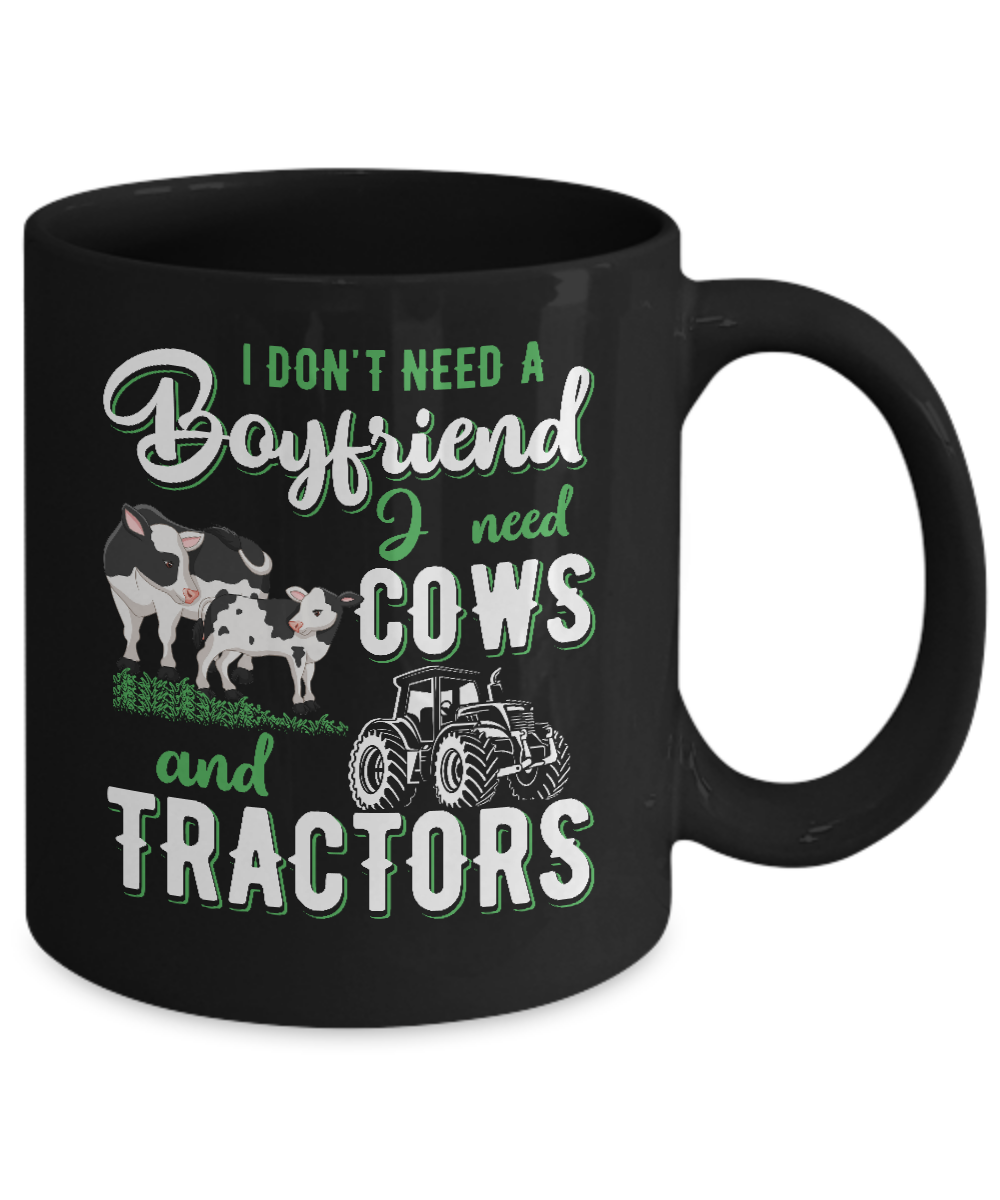 I Don't Need A Boyfriend I Need Cows And Tractors Mug Coffee Mug | Teecentury.com