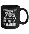 I Survived The 70s Without A Helmet Or A Seatbelt 70Th Birthday Coffee Mug | Teecentury.com