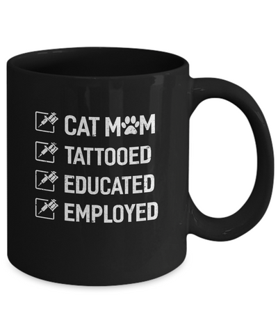 Cat Mom Tattooed Educated Employed Mug Coffee Mug | Teecentury.com