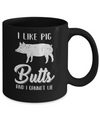 I Like Pig Butts And I Cannot Lie Mug Coffee Mug | Teecentury.com