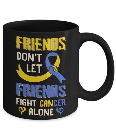 Friends Don't Let Friends Fight Cancer Alone Down Syndrome Awareness Mug Coffee Mug | Teecentury.com