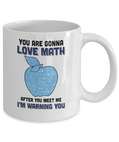 You Are Gonna Love Math Teacher Gifts Mug Coffee Mug | Teecentury.com