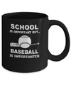 School Important Baseball Is Importanter Gift Mug Coffee Mug | Teecentury.com