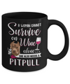 A Woman Can't Survive On Wine Alone Pit bull Dog Mug Coffee Mug | Teecentury.com