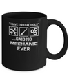 I Have Enough Tools Said No Mechanic Ever Gift Mug Coffee Mug | Teecentury.com