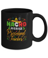 Nacho Average Preschool Teacher Cinco De Mayo Gift Mug Coffee Mug | Teecentury.com