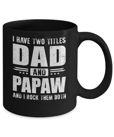 I Have Two Titles Dad And PaPaw Fathers Day Gift Dad Mug Coffee Mug | Teecentury.com