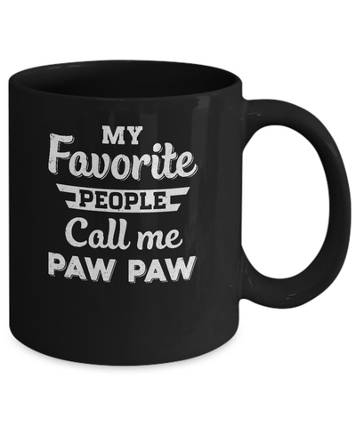 My Favorite People Call Me Paw Paw Fathers Day Gift Mug Coffee Mug | Teecentury.com